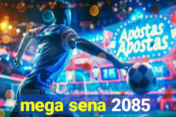mega sena 2085